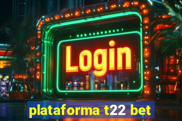 plataforma t22 bet